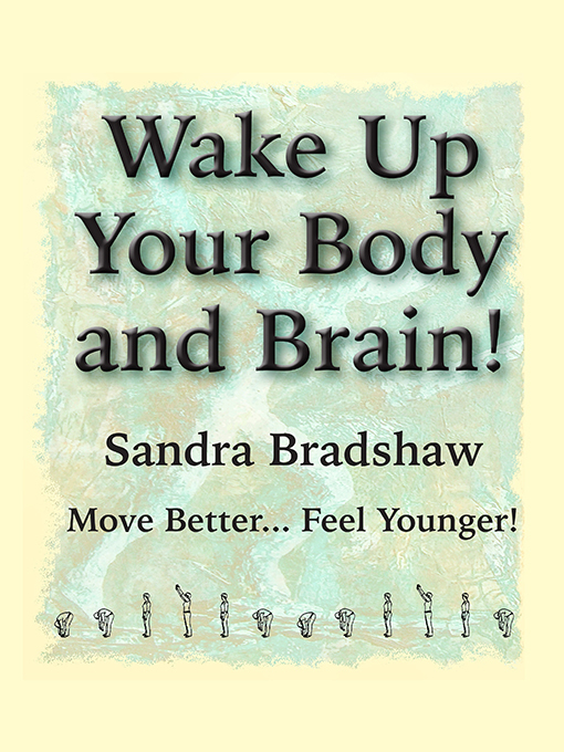 Title details for Wake Up Your Body and Brain by Sandra Bradshaw - Available